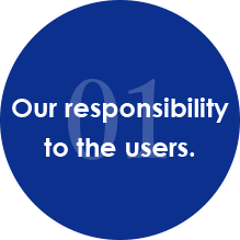 Our responsibility to the users.